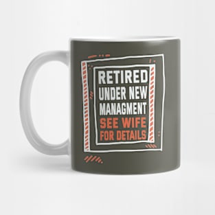 Retired Under New Managment See Wife For Details Mug